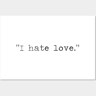 I hate love. Posters and Art